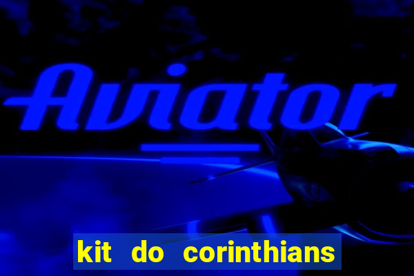 kit do corinthians dls 2019